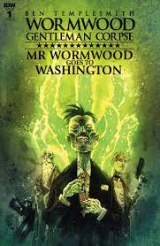 Wormwood: Gentleman Corpse: Wormwood Goes To Washington - IDW - 2017