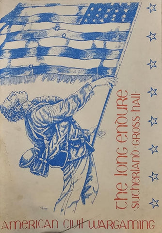 The Long Endure - American Civil Wargaming - Sutherland - Gross - Hall