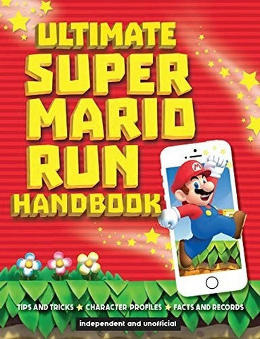 Ultimate Super Mario Run Handbook by Chris Scullion - 2017
