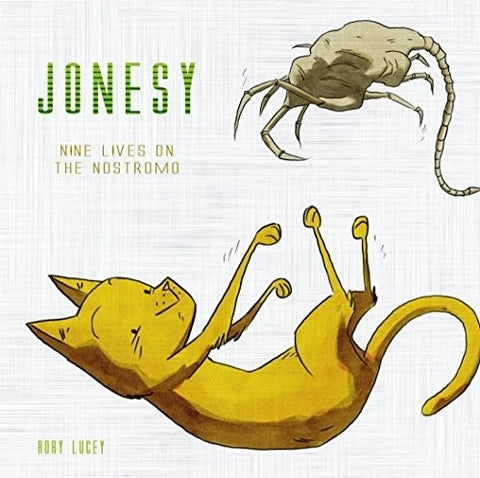 Jonesy: Nine Lives on the Nostromo - Rory Lucey - 2018