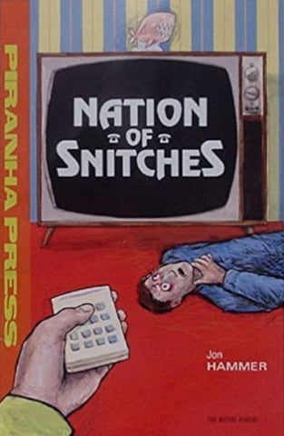 Nation Of Snitches by Jon Hammer - Piranha Press - 1990