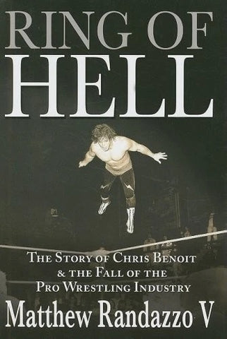 Ring of Hell: The Story of Chris Benoit & Fall of Pro Wrestling Industry - Book
