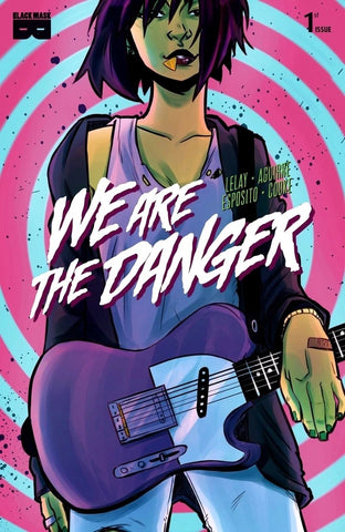 We Are The Danger #1 & #2 - Black Mask - 2018