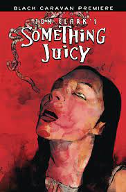 Jon Clark's Something Juicy - Black Caravan Premiere - 2022